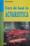 Curs de baza in acvaristica de Claus Schaefer - Carte noua sau anticariat stare buna