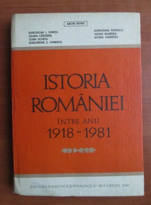 Aron Petric - Istoria Romaniei intre anii 1918-1981 (1981, editie cartonata) foto