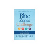 The Blue Zones Challenge: A 4-Week Plan for a Longer, Better Life