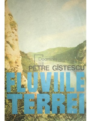 Petre Gistescu - Fluviile Terrei (Editia: 1990) foto