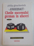 JUGGERNAUT . CHEILE SUCCESULUI GERMAN IN AFACERI de PHILIP GLOUCHEVITCH , 1996