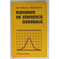 ELEMENTE DE STATISTICA MATEMATICA de IOAN VALEANU si MARIA HINCU , 1990