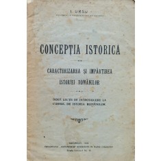 Conceptia Istorica. Caracterizarea Si Impartirea Istoriei Rom - I. Ursu , FG