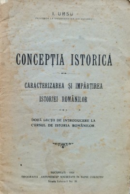 Conceptia Istorica. Caracterizarea Si Impartirea Istoriei Rom - I. Ursu , FG foto