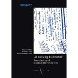 A sz&ouml;veg kij&aacute;ratai. Tanulm&aacute;nyok Roland Barthes-r&oacute;l - &Aacute;d&aacute;m Anik&oacute;-Radv&aacute;nszky Anik&oacute;