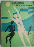 Regulamentul Jocului de Fotbal Comentat - Carte Sportiva, Editie Actualizata