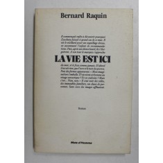 LA VIE EST ICI par BERNARD RAQUIN , roman , 1986