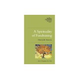 A Spirituality of Fundraising