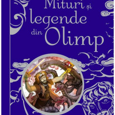 Mituri si legende din Olimp. Editia a II-a - Anna Milbourne, Louie Stowell