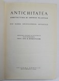 ANTICHITATEA, ARHITECTURA SI ARTELE PLASTICE DIN MAREA ENCICLOPEDIE SOVIETICA de R. BORDENACHE, 1959