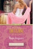 Curtezane. Magia dragostei - Dora Levy Mossanen
