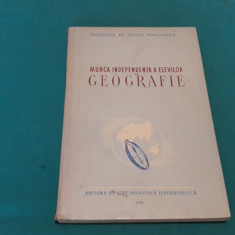 MUNCA INDEPENDENTĂ A ELEVILOR LA GEOGRAFIE *CULEGERE DE ARTICOLE/1956