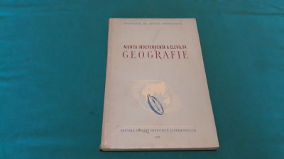 MUNCA INDEPENDENTĂ A ELEVILOR LA GEOGRAFIE *CULEGERE DE ARTICOLE/1956 foto