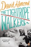 The Tightrope Walkers | David Almond, Penguin Books Ltd