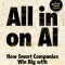 All-In on AI: How Smart Companies Win Big with Artificial Intelligence