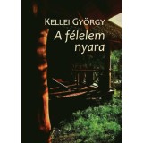 A f&eacute;lelem nyara - Kellei Gy&ouml;rgy