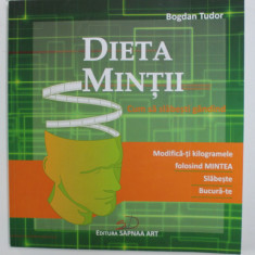 DIETA MINTII - CUM SA SLABESTI GANDIND de BOGDAN TUDOR , 2008