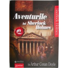 Aventurile lui Sherlock Holmes, vol. 2 &ndash; Sir Arthur Conan Doyle