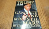 DONALD J. TRUMP, Bill ZANKER - Gandeste Bine si in Stil Mare in Viata si Afaceri