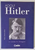 ADOLF HITLER , O VIATA IN IMAGINI de MARIA J. MARTINEZ RUBIO , 2012