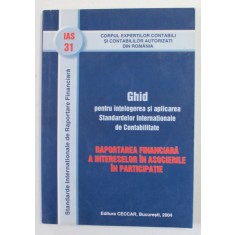 RAPORTAREA FINANCIARA A INTERESELOR IN ASOCIERILE IN PARTICIPATIE - GHID PENTRU INTELEGEREA SI APLICAREA IAS 31 , 2004