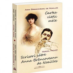 Cartea vieÅ£ii mele - Paperback brosat - Anna BrÃ¢ncoveanu de Noailles, Marcel Proust - Bookstory