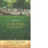 Crestinism pur si simplu - C. S. Lewis, C.S. Lewis