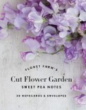 Floret Farm's Cut Flower Garden: Sweet Pea Notes: 20 Notecards &amp; Envelopes