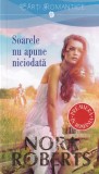 Nora Roberts - Soarele nu apune niciodata