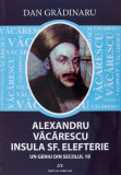 Alexandru Vacarescu: Insula Sf. Elefterie | Dan Gradinaru, 2021