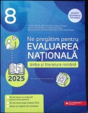 NE PREGATIM PENTRU EVALUAREA NATIONALA - 2025: LIMBA SI LITERATURA ROMANA CLASA A VIII-A-C. SAPOIU, M. DOBO-281857