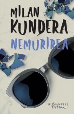 Nemurirea - Milan Kundera, Humanitas Fiction