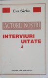 Actorii Noștri. Interviuri Uitate Vol. 2 - Eva S&icirc;rbu, Editura ARA 1999, Biografii, 346 Pagini