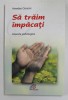 SA TRAIM IMPACATI - ASPECTE PSIHOLOGICE de AMEDEO CENCINI , 2004
