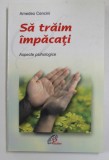 SA TRAIM IMPACATI - ASPECTE PSIHOLOGICE de AMEDEO CENCINI , 2004