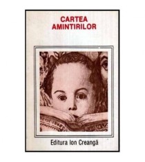 - Cartea amintirilor - Din copilaria si tineretea scriitorilor