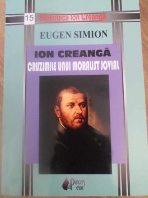 ION CREANGA CRUZIMILE UNUI MORALIST JOVIAL-EUGEN SIMION-267822 foto