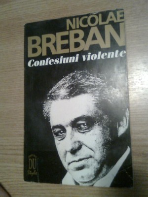 Nicolae Breban - Confesiuni violente - Dialoguri cu Constantin Iftime (1994) foto