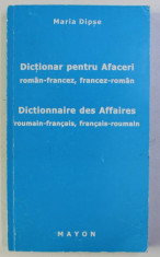 DICTIONAR PENTRU AFACERI ROMAN - FRANCEZ , FRANCEZ - ROMAN / DICTIONNAIRE DES AFFAIRES ROUMAIN - FRANCAIS , FRANCAIS - ROUMAIN de MARIA DIPSE , 1999 foto