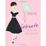 Celebrate With The Jewish Princess Recipes To Make Fantastic Feasts And Festivals For Family And Friends