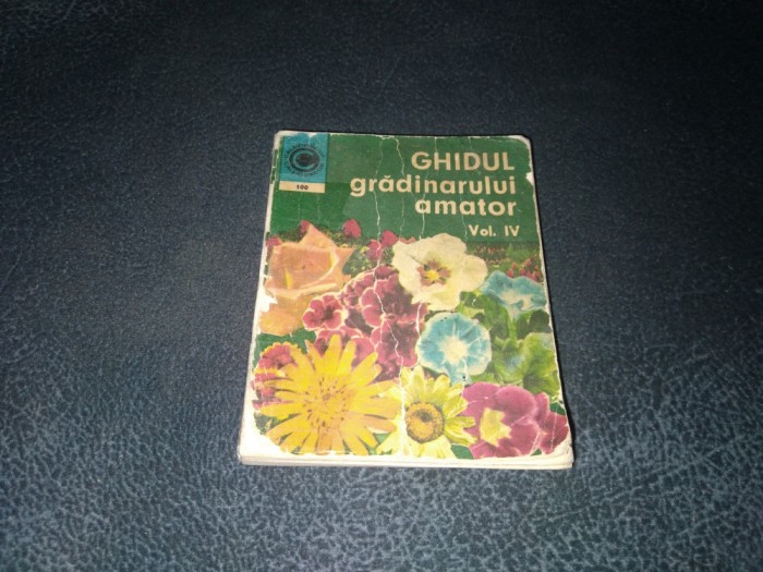 ST BALANESCU - GHIDUL GRADINARULUI AMATOR VOL IV