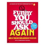 Funny You Should Ask Again ...