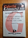 culegere - gramatica,ortografie si punctuatie - pt clasele 2 - 4 - din anul 1993