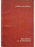 Corneliu Dima-Dragan - Balcescu si alti detinuti politici la Margineni, editia a doua (Editia: 1975)