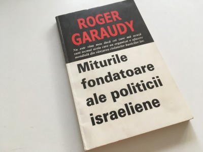ROGER GARAUDY, MITURILE FONDATOARE ALE POLITICII ISRAELITE foto