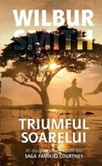 Triumful soarelui. Al doisprezecelea volum din saga familiei Courtney/Wilbur Smith