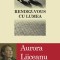 Rendez-vous cu lumea Aurora Liiceanu