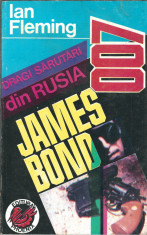 James Bond 007 . Dragi sarutari din Rusia - Ian Fleming foto