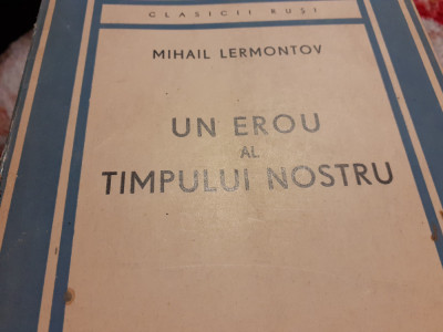 UN EROU AL TIMPULUI NOSTRU - LERMONTOV, TRAD. PAUL CELAN, ED I, CARTEA RUSA,1946 foto