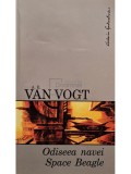 A. E. Van Vogt - Odiseea navei Space Beagle (Editia: 2006)